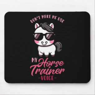 Dont Make Me Use My Horse Trainer Voice I Equestri Mouse Mat