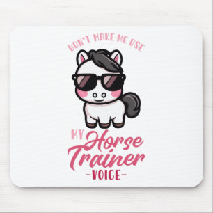 Dont Make Me Use My Horse Trainer Voice I Equestri Mouse Mat