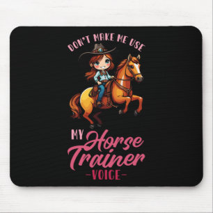 Dont Make Me Use My Horse Trainer Voice I Equestri Mouse Mat