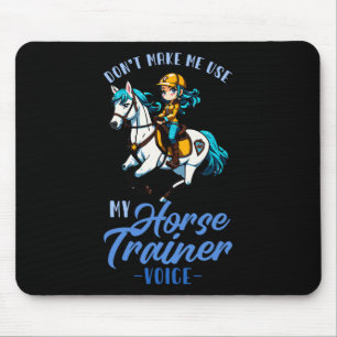 Dont Make Me Use My Horse Trainer Voice I Equestri Mouse Mat