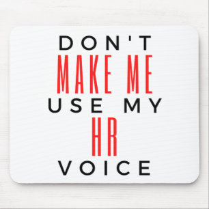 Don't Make Me Use My HR Voice 2 Mouse Mat