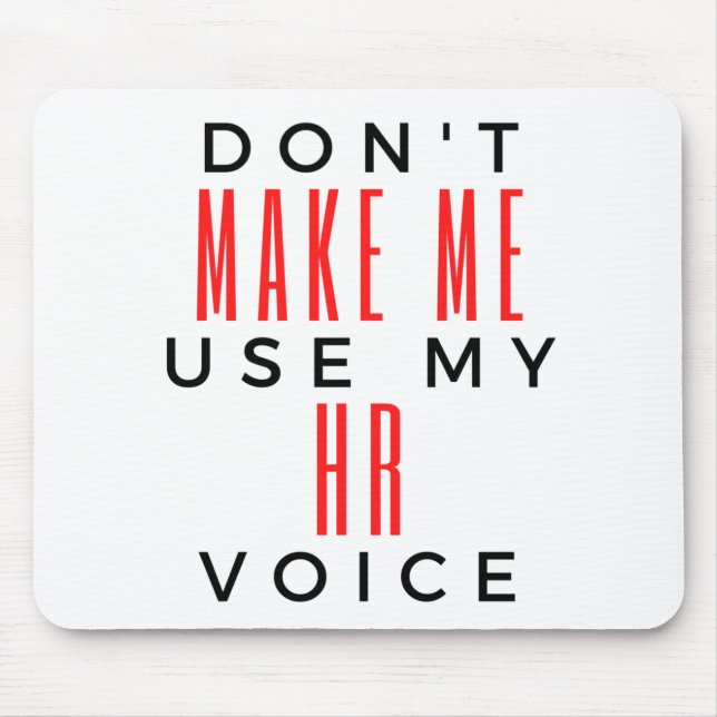 Don't Make Me Use My HR Voice 2 Mouse Mat (Front)