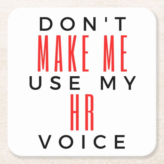 Don't Make Me Use My HR Voice 2 Square Paper Coaster (Front)