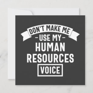dont make me use my hr voice, funny job invitation