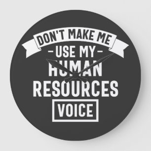 dont make me use my hr voice, funny job large clock