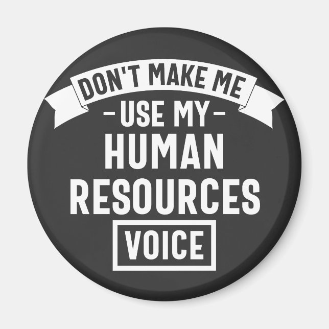 dont make me use my hr voice, funny job magnet (Front)