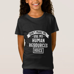 dont make me use my hr voice, funny job T-Shirt