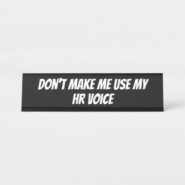Don't Make Me Use My HR Voice, Funny Quote Sign (Front)