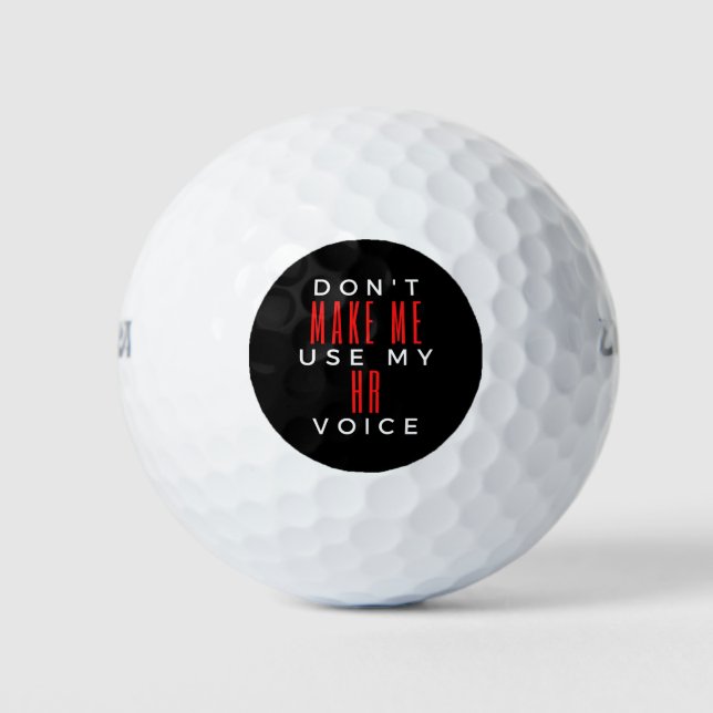 Don't Make Me Use My HR Voice Golf Balls (Front)