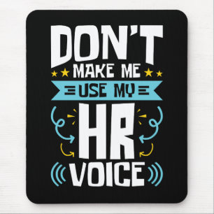 Don't Make Me Use My HR Voice Human Resources Mouse Mat