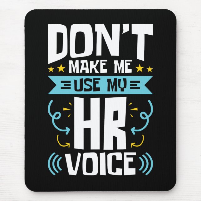 Don't Make Me Use My HR Voice Human Resources Mouse Mat (Front)