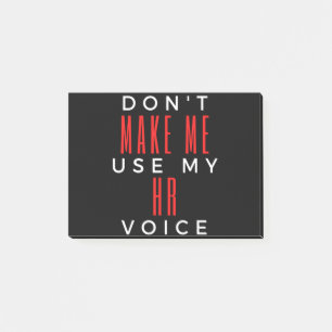 Don't Make Me Use My HR Voice Post-it Notes