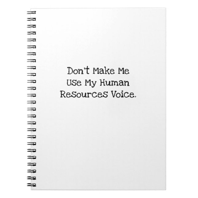 Dont Make Me Use My Human Resources Voice Notebook (Front)