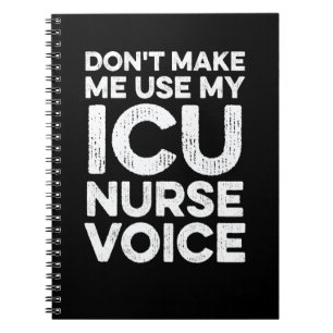 Don't Make Me Use My Icu Nurse Voice Hospital Icu Notebook