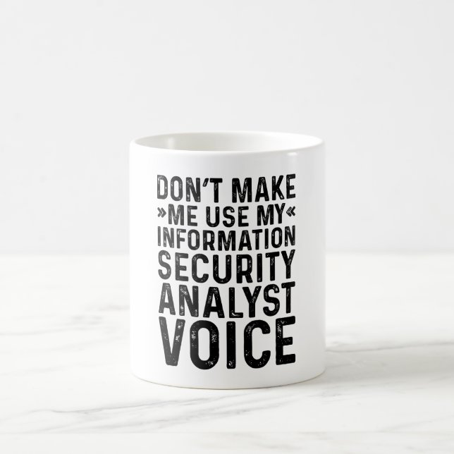 Don't Make Me Use My Information Security Analyst Coffee Mug (Center)