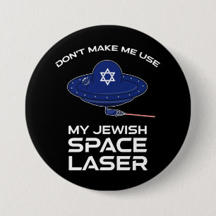 Don't Make Me Use My Jewish Space Laser 7.5 Cm Round Badge