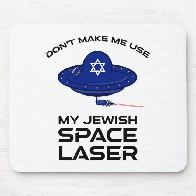 Dont Make Me Use My Jewish Space Laser  Mouse Mat (Front)