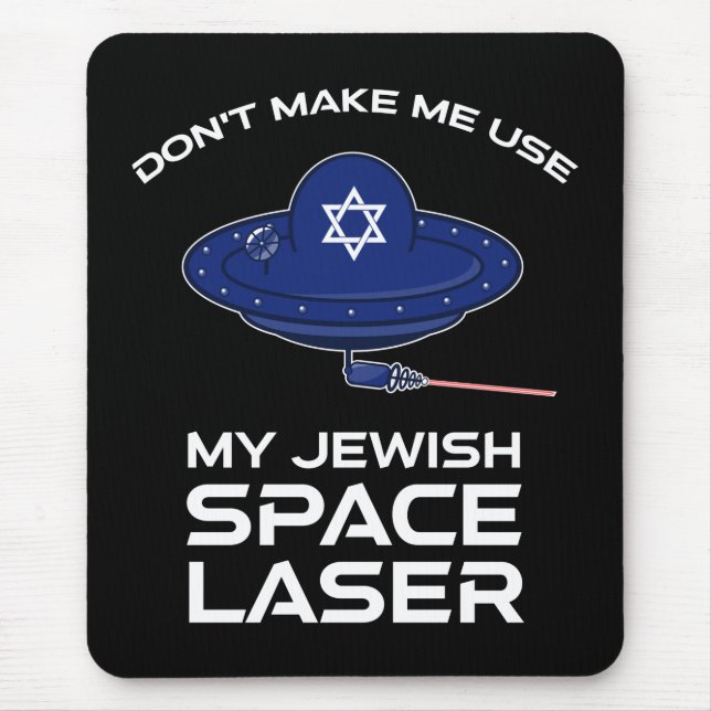 Don't Make Me Use My Jewish Space Laser Mouse Mat (Front)