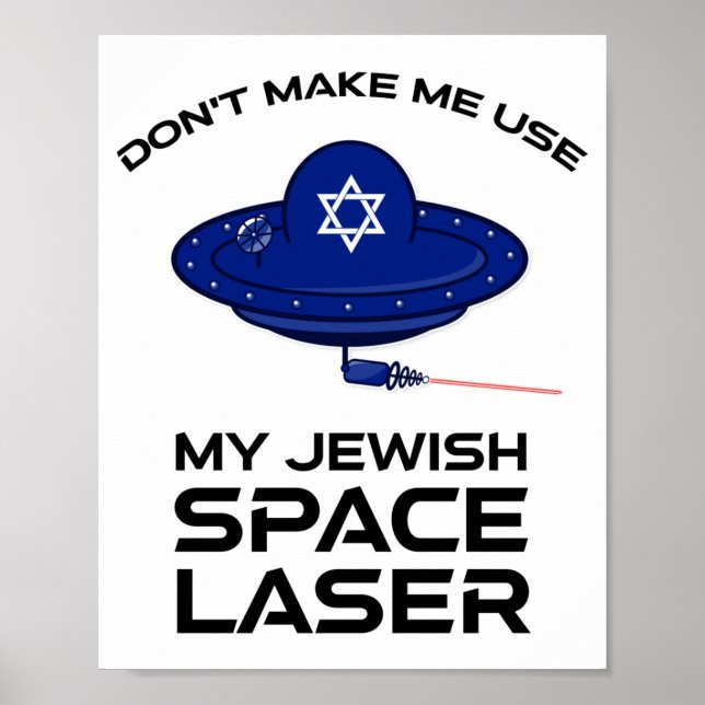 Dont Make Me Use My Jewish Space Laser  Poster (Front)