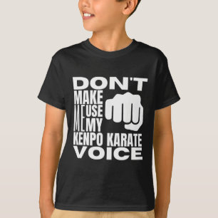 Don't Make Me Use My Kenpo Karate Voice Funny Amer T-Shirt