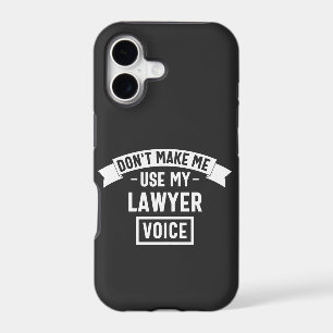 Don't make me use my lawyer voice