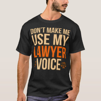 Don't Make Me Use My Lawyer Voice Law School Graph T-Shirt