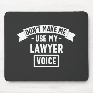 Don't make me use my lawyer voice mouse mat