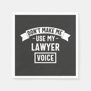 Don't make me use my lawyer voice napkin