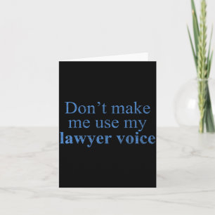 Dont Make Me Use My Lawyer Voice Shirt Gift Lawyer Card