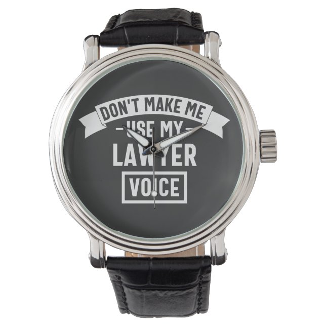 Don't make me use my lawyer voice watch (Front)