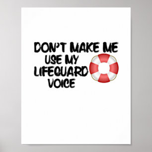 Don't Make Me Use My Lifeguard Voice Poster