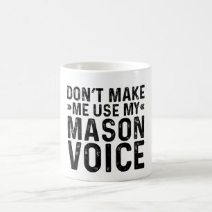 Don't Make Me Use My Mason Voice Coffee Mug