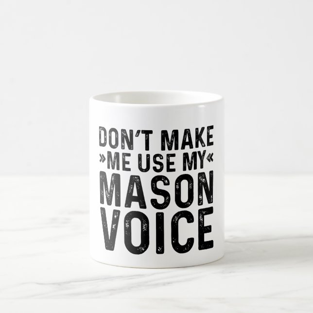 Don't Make Me Use My Mason Voice Coffee Mug (Center)
