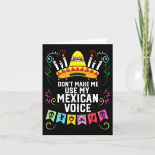Dont Make Me Use My Mexican Voice Mexico Pride  Card