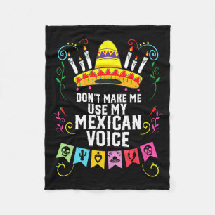 Dont Make Me Use My Mexican Voice Mexico Pride Fleece Blanket