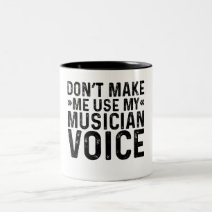 Don't Make Me Use My Musician Voice Two-Tone Coffee Mug