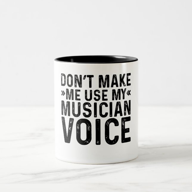 Don't Make Me Use My Musician Voice Two-Tone Coffee Mug (Center)