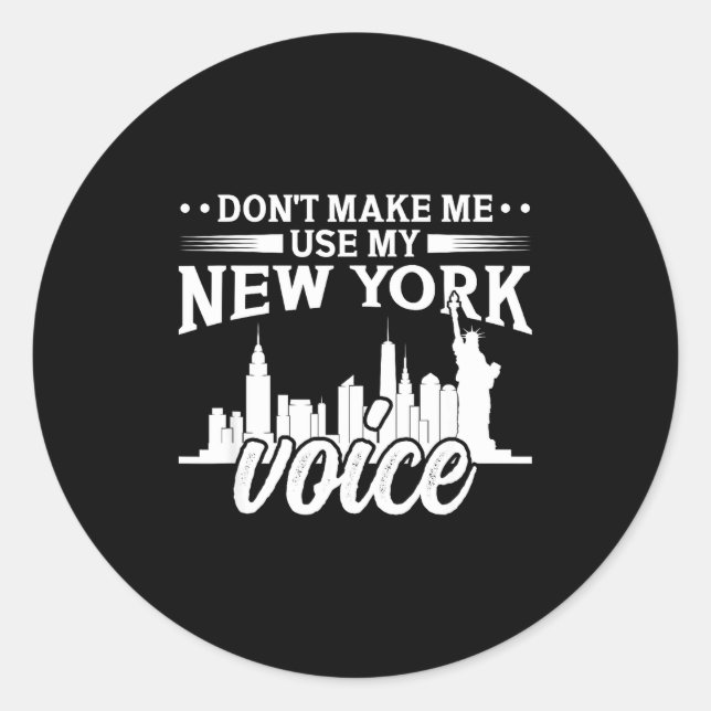 Don't Make Me Use My New York Voice Funny  Classic Round Sticker (Front)