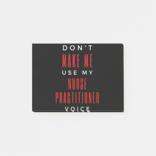 Don't Make Me Use My Nurse Practitioner Voice Post-it Notes
