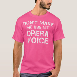 Don'T Make Me Use My Opera Voice Funny 	 Baseball  T-Shirt