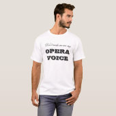Don't make me use my, OPERA VOICE T-Shirt (Front Full)