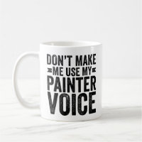 Don't Make Me Use My Painter Voice