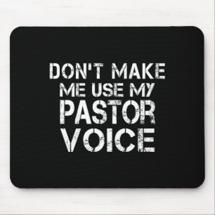 Dont Make Me Use My Pastor Voice Funny Pastor Mouse Mat