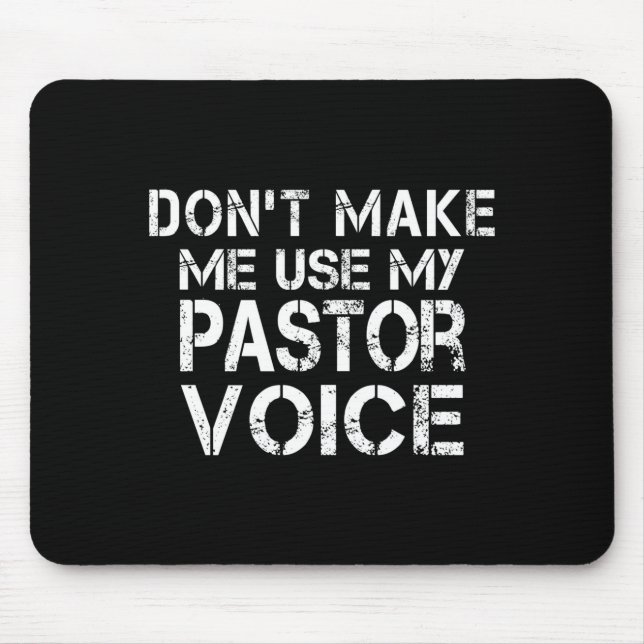 Dont Make Me Use My Pastor Voice Funny Pastor  Mouse Mat (Front)