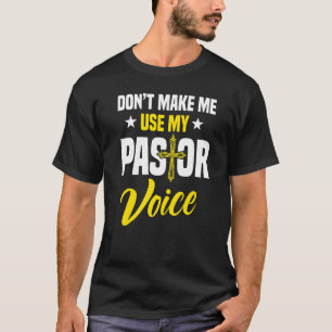 Don't Make Me Use My Pastor Voice Religion Preache T-Shirt