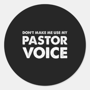 Dont Make Me Use My Pastor Voice Shirt, Funny Past Classic Round Sticker