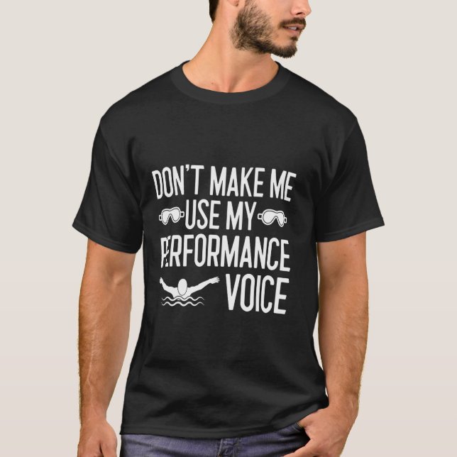 Don't Make Me Use My Performance Voice Funny Sync  T-Shirt (Front)