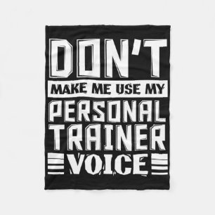 Don't Make Me Use My Personal Trainer Voice Funny Fleece Blanket