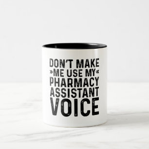 Don't Make Me Use My Pharmacy Assistant Voice Two-Tone Coffee Mug