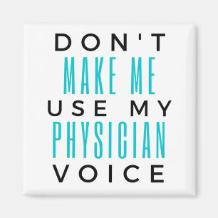 Don't Make Me Use My Physician Voice 2 Magnet